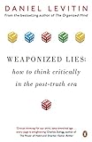 Weaponized Lies: How to Think Critically in the Post-Truth Era livre