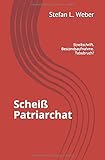 Scheiß Patriarchat: Streitschrift, Bestandsaufnahme, Tabubruch ...? livre