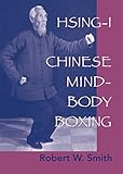Hsing-I: Chinese Mind-Body Boxing livre