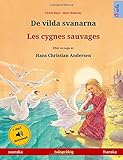 De vilda svanarna - Les cygnes sauvages. Tvåspråkig barnbok efter en saga av Hans Christian Anders livre