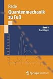 Quantenmechanik zu Fuß 1: Grundlagen (Springer-Lehrbuch) livre