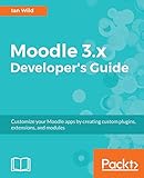 Moodle 3.x Developer's Guide: Build custom plugins, extensions, modules and more livre