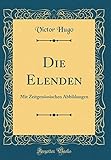 Die Elenden: Mit Zeitgenössischen Abbildungen (Classic Reprint) livre