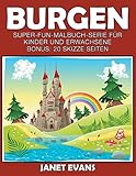 Burgen: Super-Fun-Malbuch-Serie für Kinder und Erwachsene (Bonus: 20 Skizze Seiten) livre