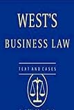 West's Business Law: Text, Cases, Legal, Ethical, Regulatory, and International Environment livre