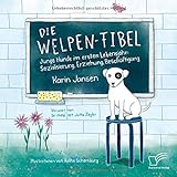 Die Welpen-Fibel. Junge Hunde im ersten Lebensjahr: Sozialisierung, Erziehung, Beschäftigung livre