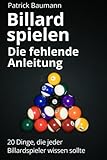 Billard spielen - Die fehlende Anleitung: 20 Dinge, die jeder Billardspieler wissen sollte livre