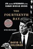 The Fourteenth Day: JFK and the Aftermath of the Cuban Missile Crisis: The Secret White House Tapes livre