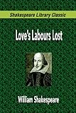 Love's Labours Lost (Shakespeare Library Classic) livre