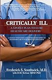 Critically Ill: A 5-Point Plan to Cure Healthcare Delivery (English Edition) livre