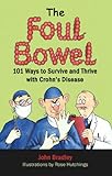 The Foul Bowel: 101 Ways to Survive and Thrive With Crohn's Disease (English Edition) livre