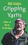 Bill Oddie's Gripping Yarns: Tales of Birds & Birding livre