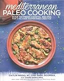 Mediterranean Paleo Cooking: Over 150 Fresh Coastal Recipes for a Relaxed, Gluten-Free Lifestyle livre