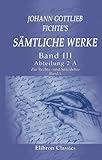 Johann Gottlieb Fichte's sämtliche Werke: Band III. Abteilung 2. A. Zur Rechts - und Sittenlehre. B livre