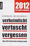 Verheimlicht - vertuscht - vergessen: Was 2011 nicht in der Zeitung stand livre