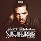 Benedict Cumberbatch Reads Sherlock Holmes' Rediscovered Railway Mysteries: Four original short stor livre