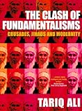 The Clash of Fundamentalisms: Crusades, Jihads and Modernity livre