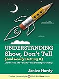 Understanding Show, Don't Tell: (And Really Getting It) (Skill Builders Series Book 1) (English Edit livre