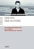 Das Ich des Autors: Autobiografisches in Filmen der Nouvelle Vague (Marburger Schriften zur Medienfo livre