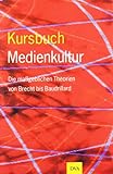 Kursbuch Medienkultur: Die maßgeblichen Theorien von Brecht bis Baudrillard livre