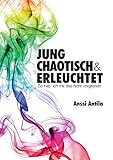 Jung, chaotisch und erleuchtet - So hab' ich mir das nicht vorgestellt livre