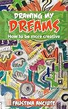 Drawing my dreams: How to be more creative (English Edition) livre