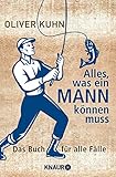 Alles, was ein Mann können muss: Das Buch für alle Fälle livre