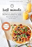 Kochbuch Single: Last Minute Singleküche. Blitzschnelle Rezepte für mich. Schnelle Küche für Sin livre