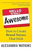 Hello, My Name Is Awesome: How to Create Brand Names That Stick livre