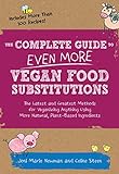 The Complete Guide to Even More Vegan Food Substitutions: The Latest and Greatest Methods for Vegani livre