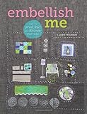 Embellish Me: How to Print, Dye, and Decorate Your Fabric livre