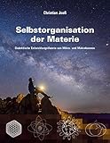 Selbstorganisation der Materie: Dialektische Entwicklungstheorie von Mikro- und Makrokosmos livre