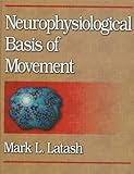 Neurophysiological Basis of Movement livre