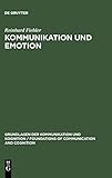 Kommunikation und Emotion: Theoretische und empirische Untersuchungen zur Rolle von Emotionen in der livre