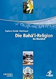 Die Bahá'í-Religion: Ein Überblick livre