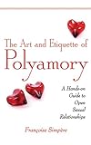 The Art and Etiquette of Polyamory: A Hands-on Guide to Open Sexual Relationships livre