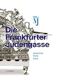 Die Frankfurter Judengasse: Katalog zur Dauerausstellung des Jüdischen Museums Frankfurt livre