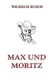 Max und Moritz (German Edition) livre