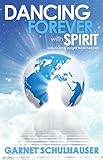 Dancing Forever With Spirit: Astonishing Insights from Heaven livre