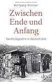 Zwischen Ende und Anfang: Nachkriegsjahre in Deutschland livre