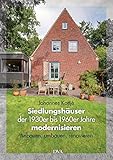 Siedlungshäuser der 1930er bis 1960er Jahre modernisieren: Anbauen, umbauen, renovieren livre