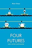 Four Futures: Life After Capitalism (Jacobin) (English Edition) livre