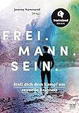 Frei. Mann. Sein.: Stell dich dem Kampf um sexuelle Reinheit - free!ndeed Der Kurs livre