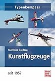 Kunstflugzeuge: seit 1957 (Typenkompass) livre