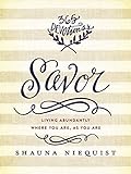Savor: Living Abundantly Where You Are, As You Are (English Edition) livre