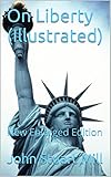 On Liberty (Illustrated): New Enlarged Edition (English Edition) livre