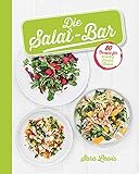 Die Salat-Bar: 80 Rezepte für knackig frische Salate livre