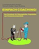 Einfach Coaching: Das Praxisbuch für Führungskräfte, Projektleiter und Personalverantwortliche livre