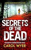 Secrets of the Dead: A serial killer thriller with a twist (Detective Robyn Carter crime thriller se livre