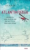 Atlantikfieber: Lindbergh, seine Rivalen und der Wettflug über den Ozean livre